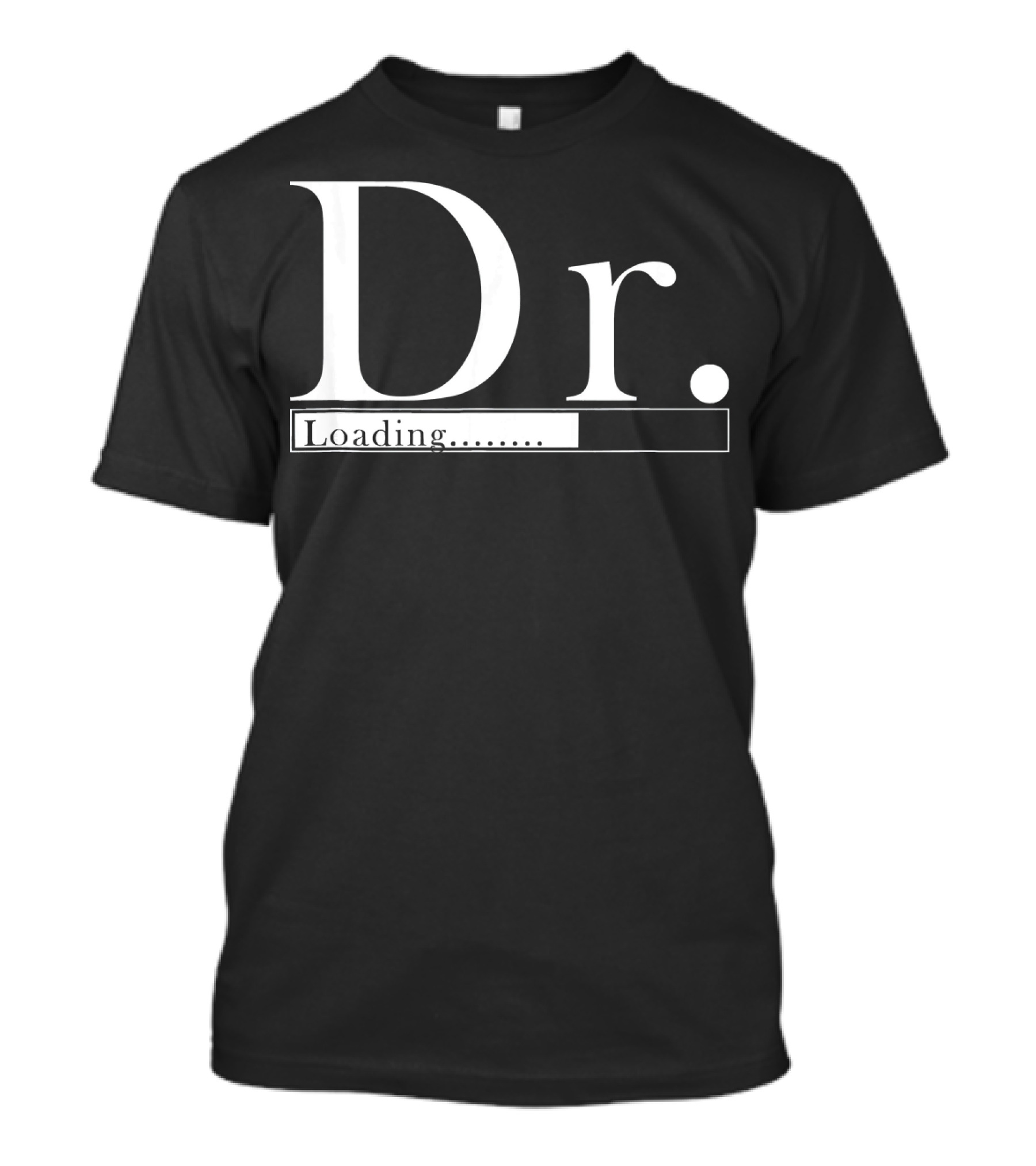Dr. Loading Progress For Student T-Shirt