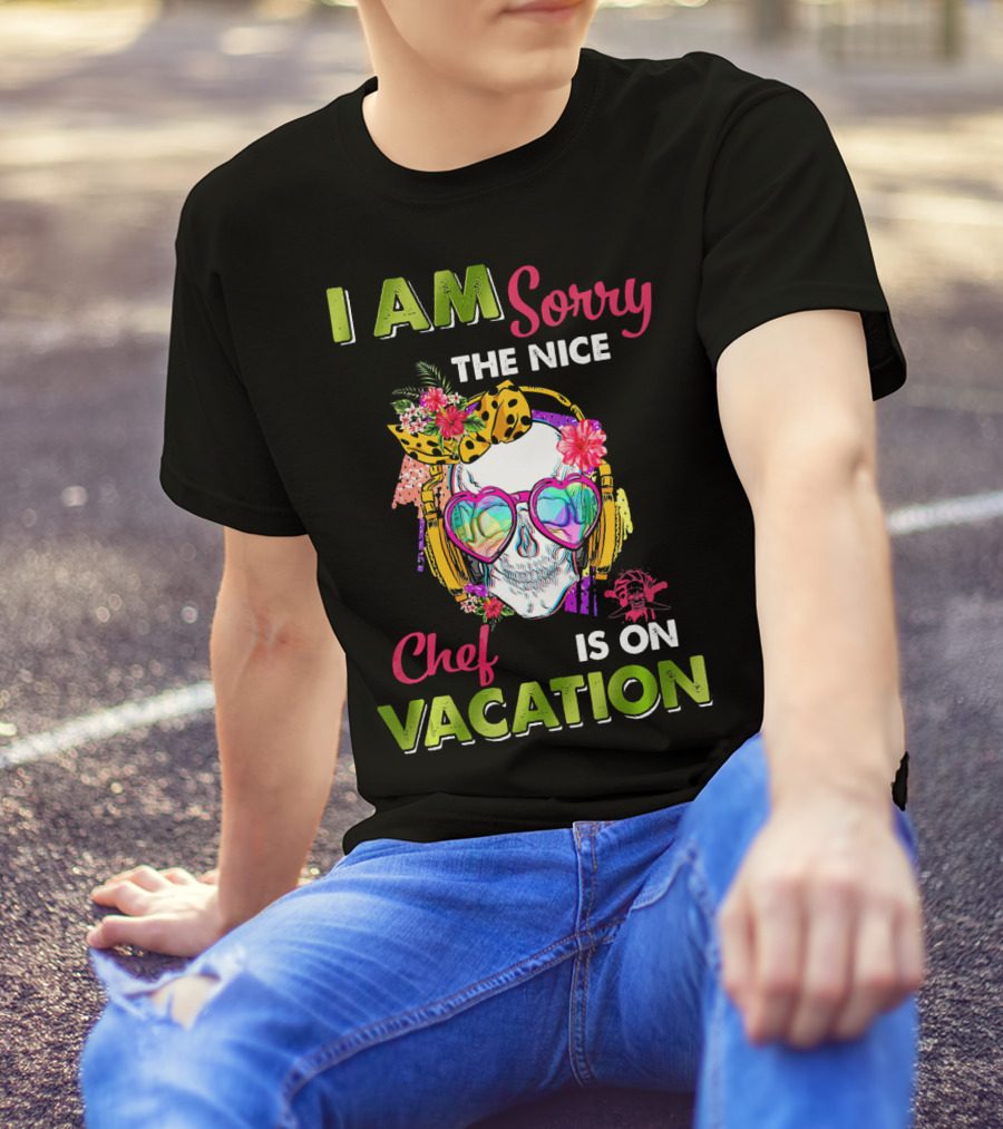 I Am Sorry The Nice Chef Is On Vacation Skull With Headphones And Flowers T-Shirt