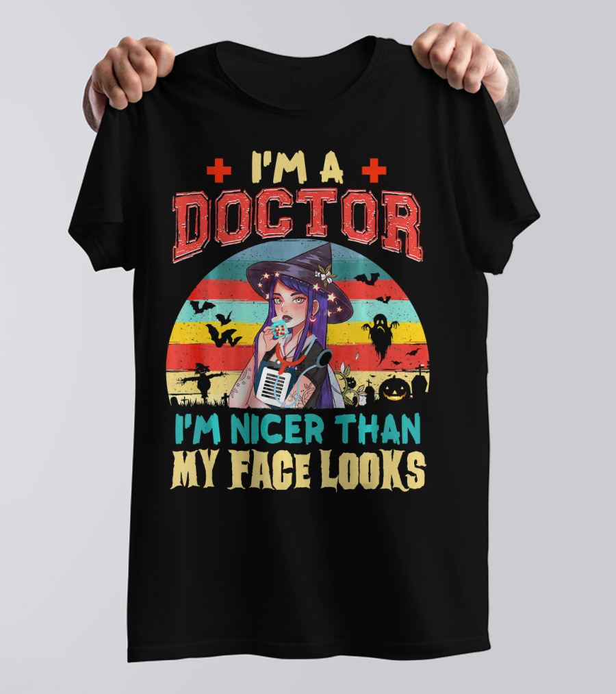 I'm A Doctor I'm Nicer Than My Face Looks Halloween Witch Retro Stripes T-Shirt