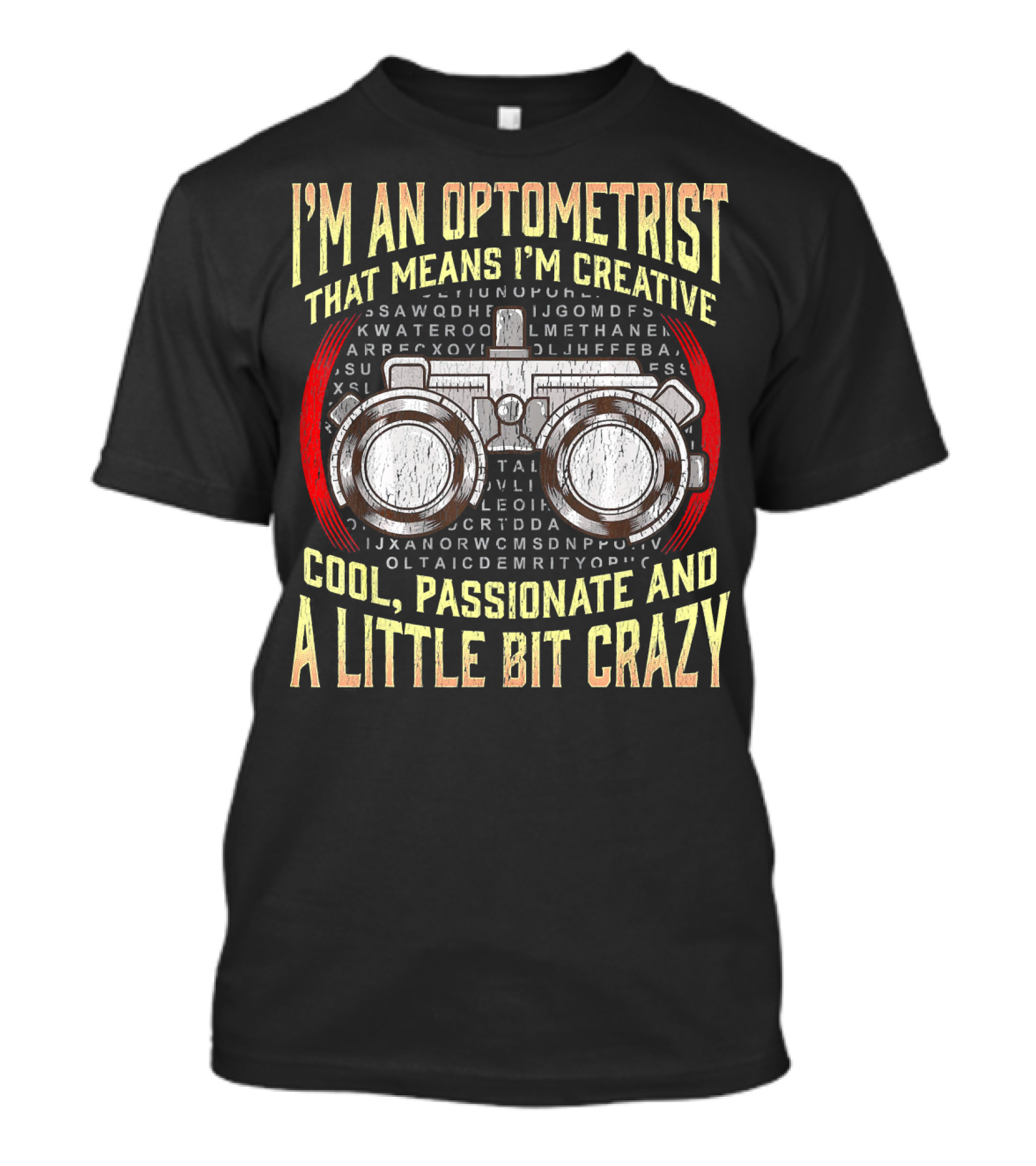 I'm An Optometrist That Means I'm Creative Cool Passionate And A Little Bit Crazy T-Shirt