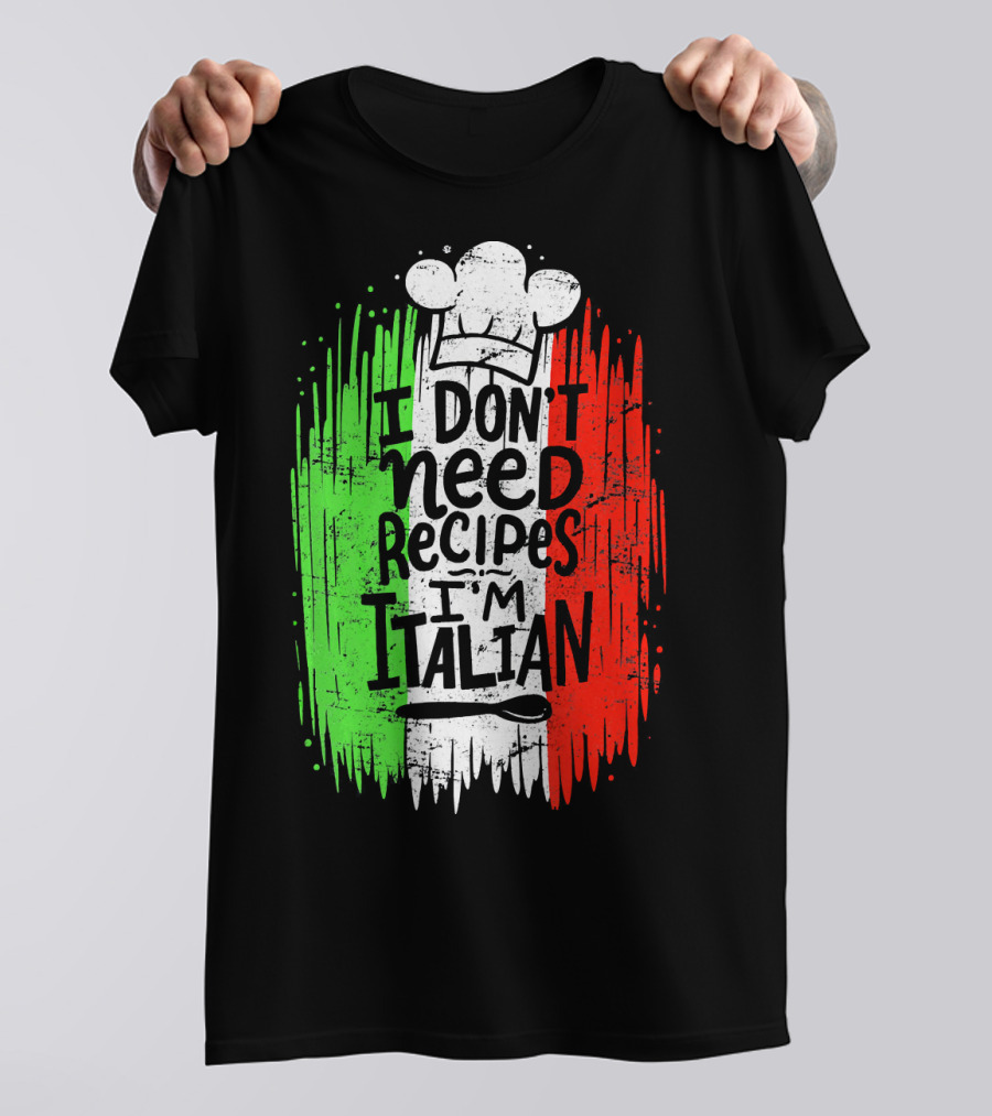 I Don't Need Recipes I'm Italian Chef Hat Flag Colors T-Shirt