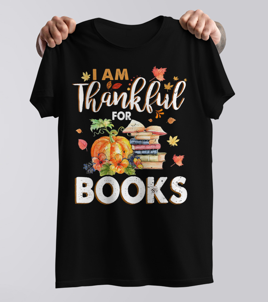 I Am Thankful For Books Colorful Autumn Leaves Pumpkin Stack T-Shirt
