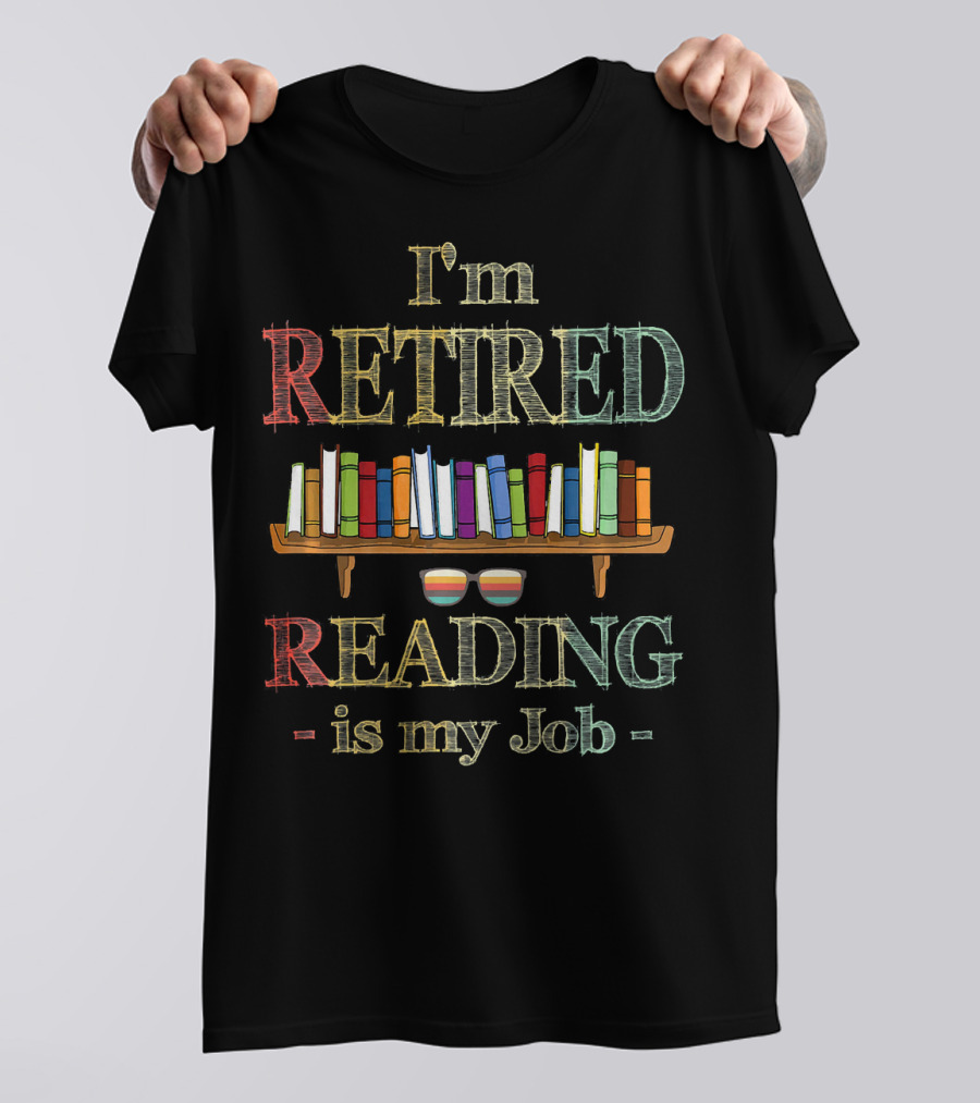 I'm Retired Reading Is My Job Bookshelf Glasses Libra T-Shirt