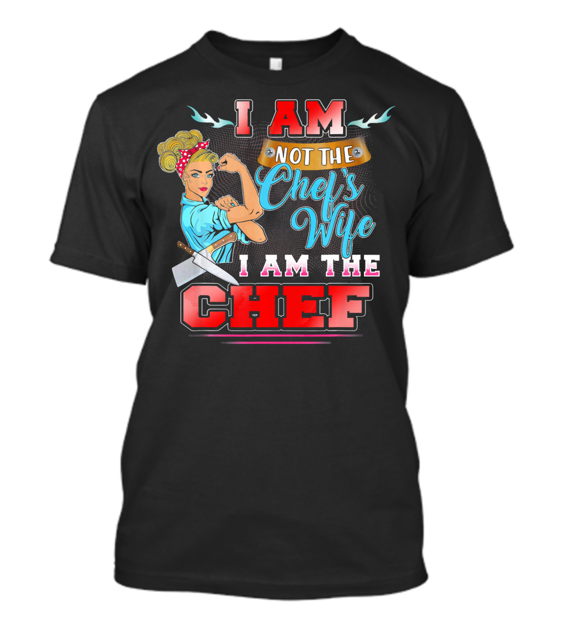 I Am Not The Chef's Wife I Am The Chef Retro Style Empowerment T-Shirt