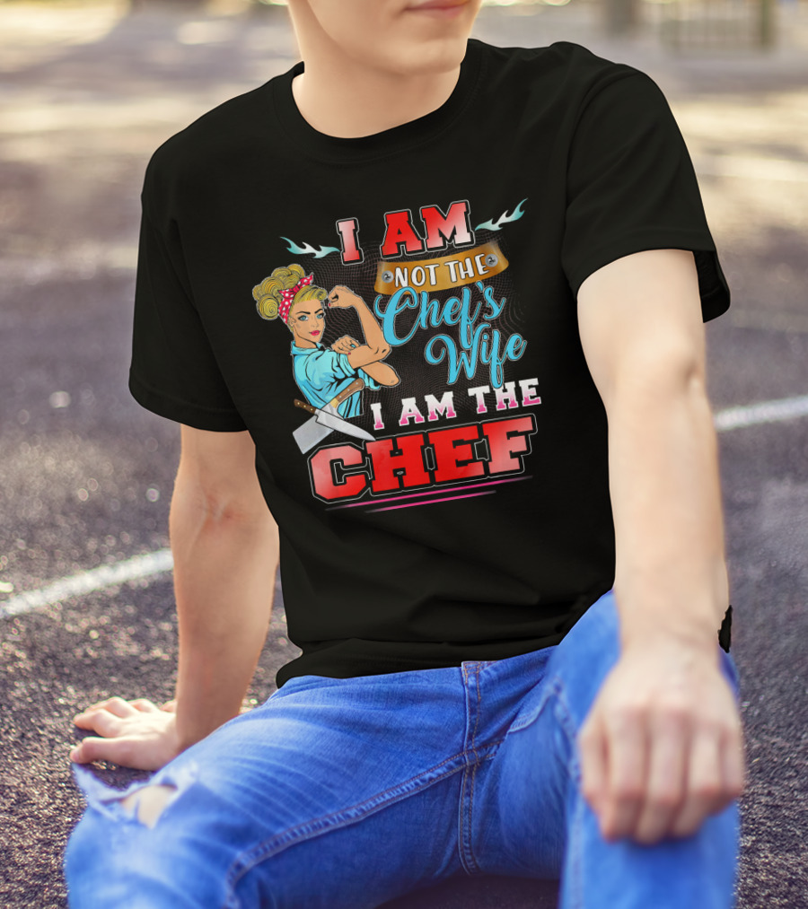 I Am Not The Chef's Wife I Am The Chef Retro Style Empowerment T-Shirt