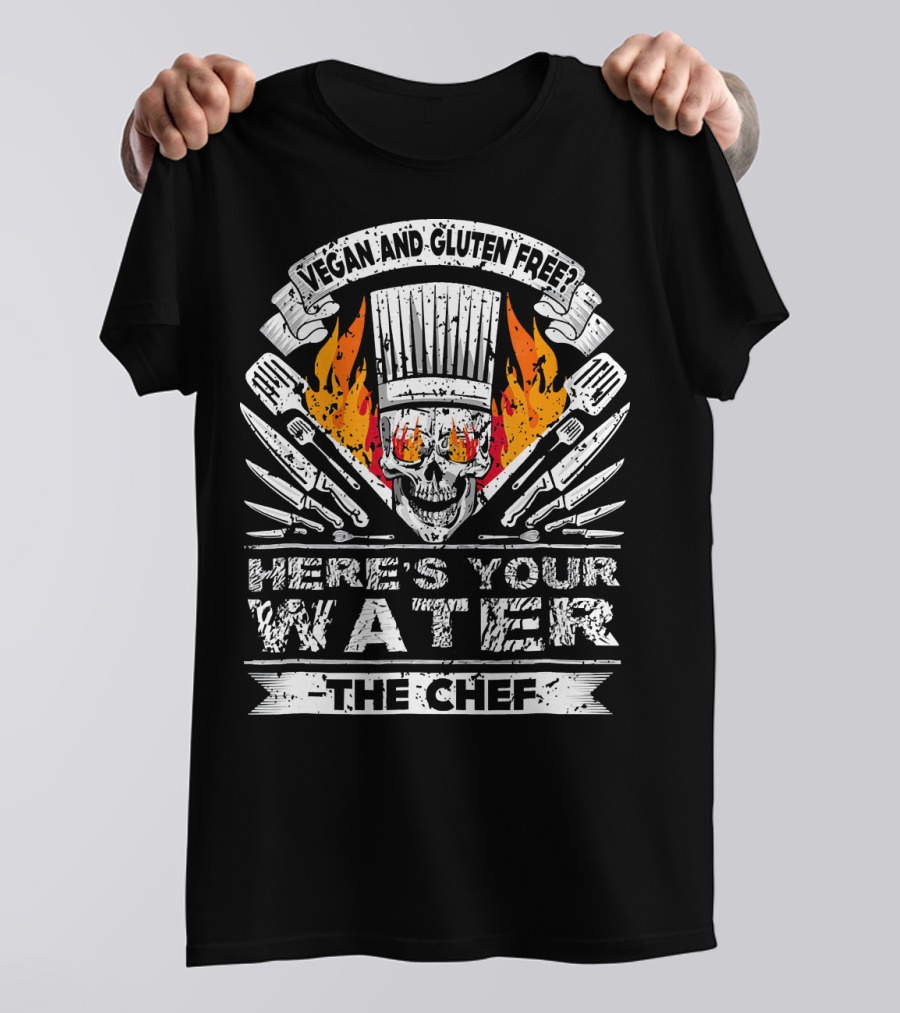 Vegan And Gluten Free Here's Your Water The Chef Skull And Knives Flame T-Shirt