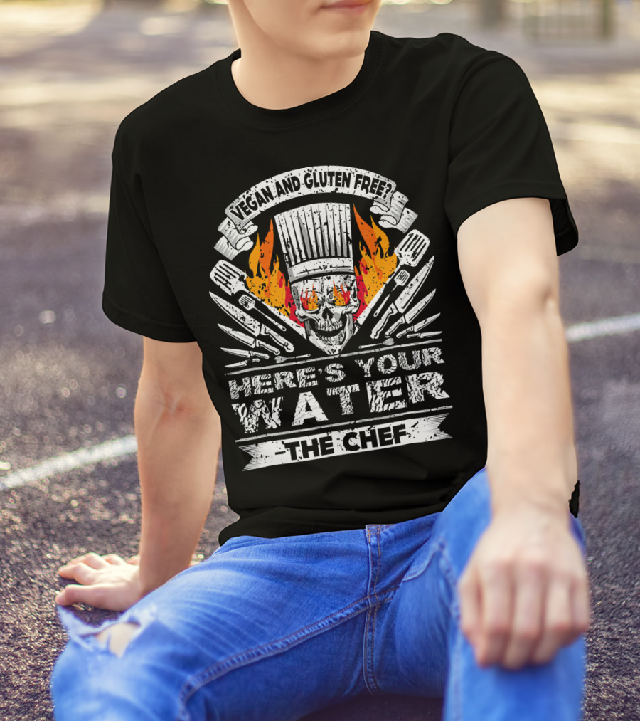 Vegan And Gluten Free Here's Your Water The Chef Skull And Knives Flame T-Shirt