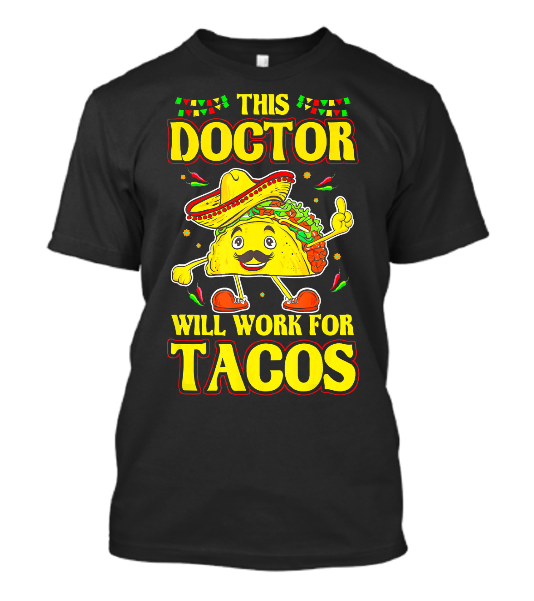 This Doctor Will Work For Tacos Funny Medical Doctor Taco Lover T-Shirt