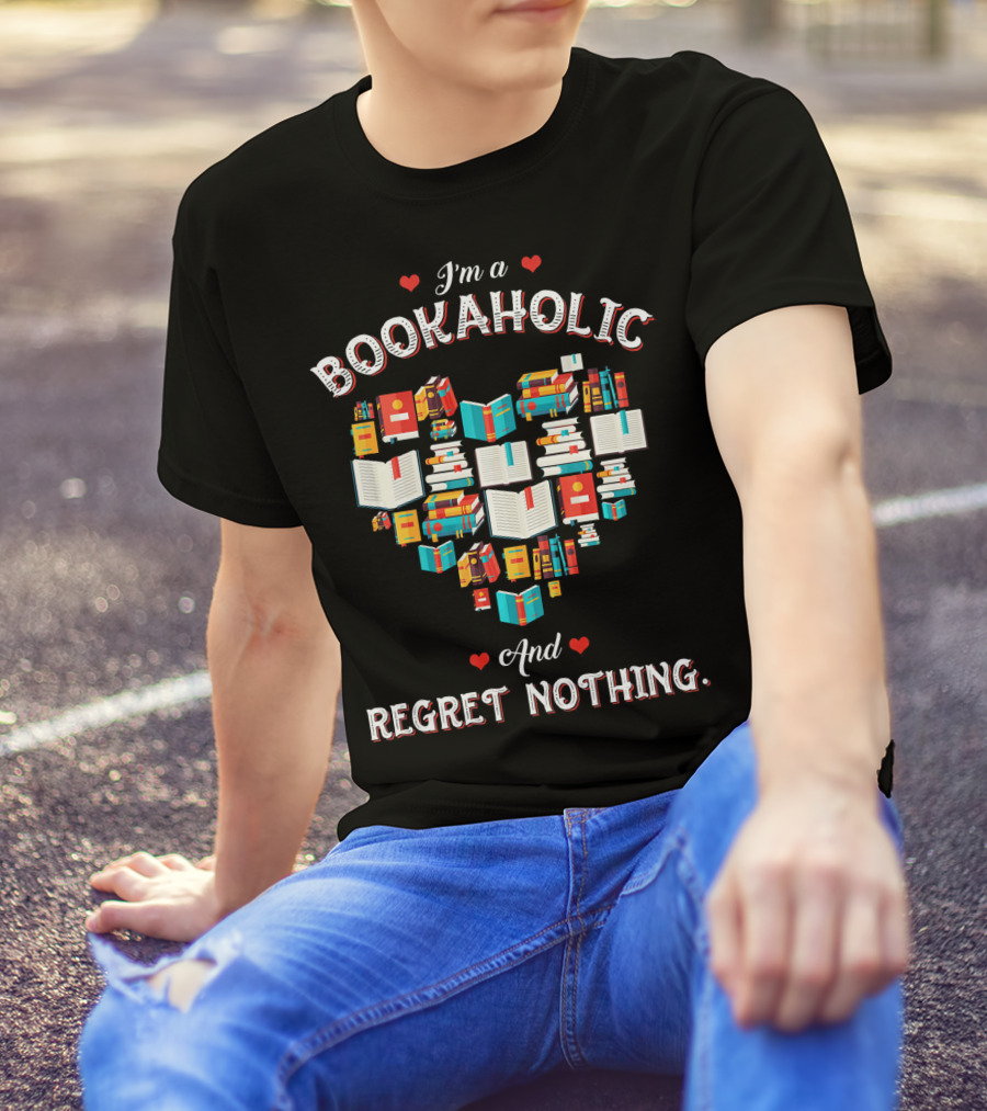 I'm A Bookaholic And Regret Nothing Heart Shaped Books T-Shirt