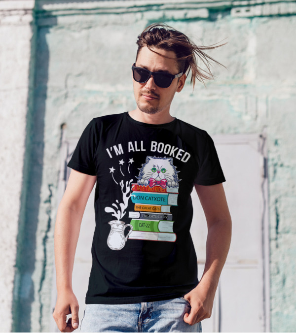 I'm All Booked Cute Kitty Cat Librarian A Tale Two Kitties Don Catxote The Great Cats Cat 22 T-Shirt