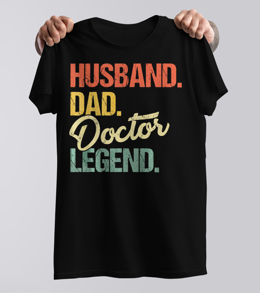 Husband Dad Doctor Legend T-Shirt