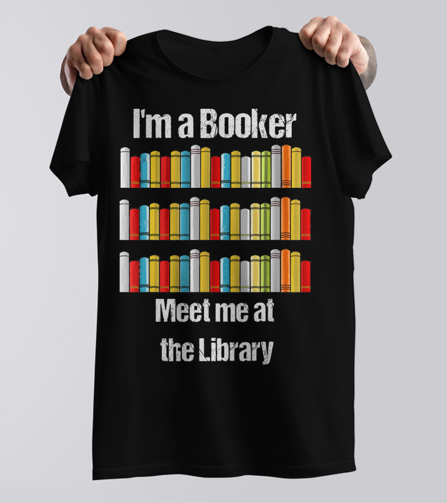 I'm A Booker Meet Me At The Library T-Shirt