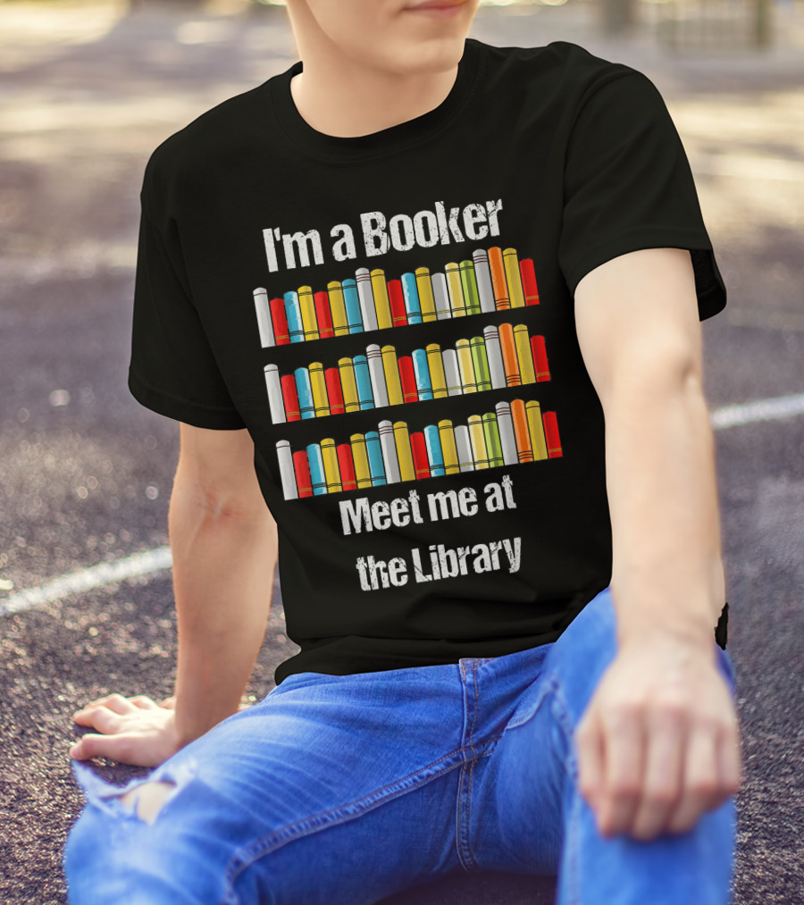 I'm A Booker Meet Me At The Library T-Shirt