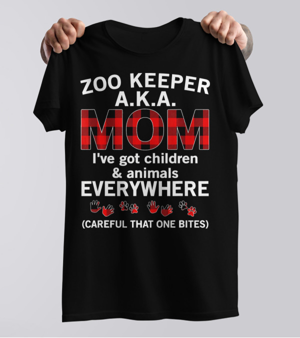 Zoo Keeper A.K.A. Mom I've Got Children And Animals Everywhere (Careful That One Bites) T-Shirt