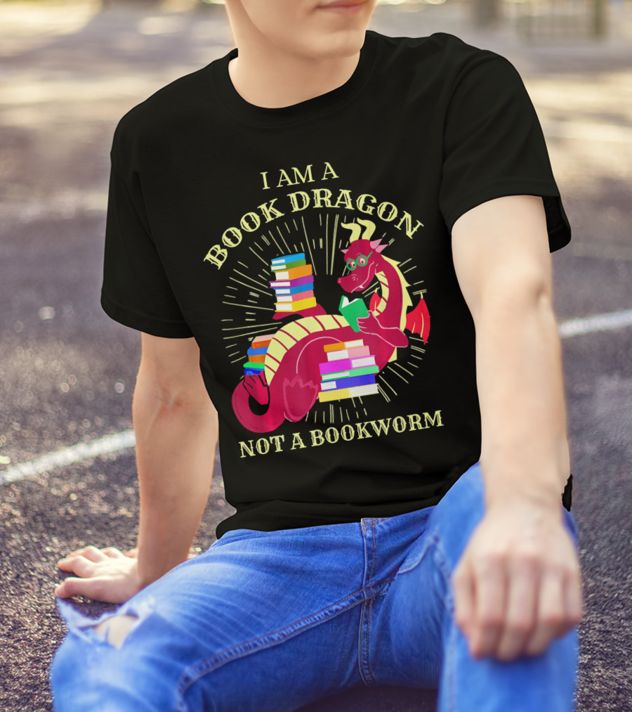 I Am A Book Dragon Not A Bookworm Reading Enthusiast Literature Humor T-Shirt