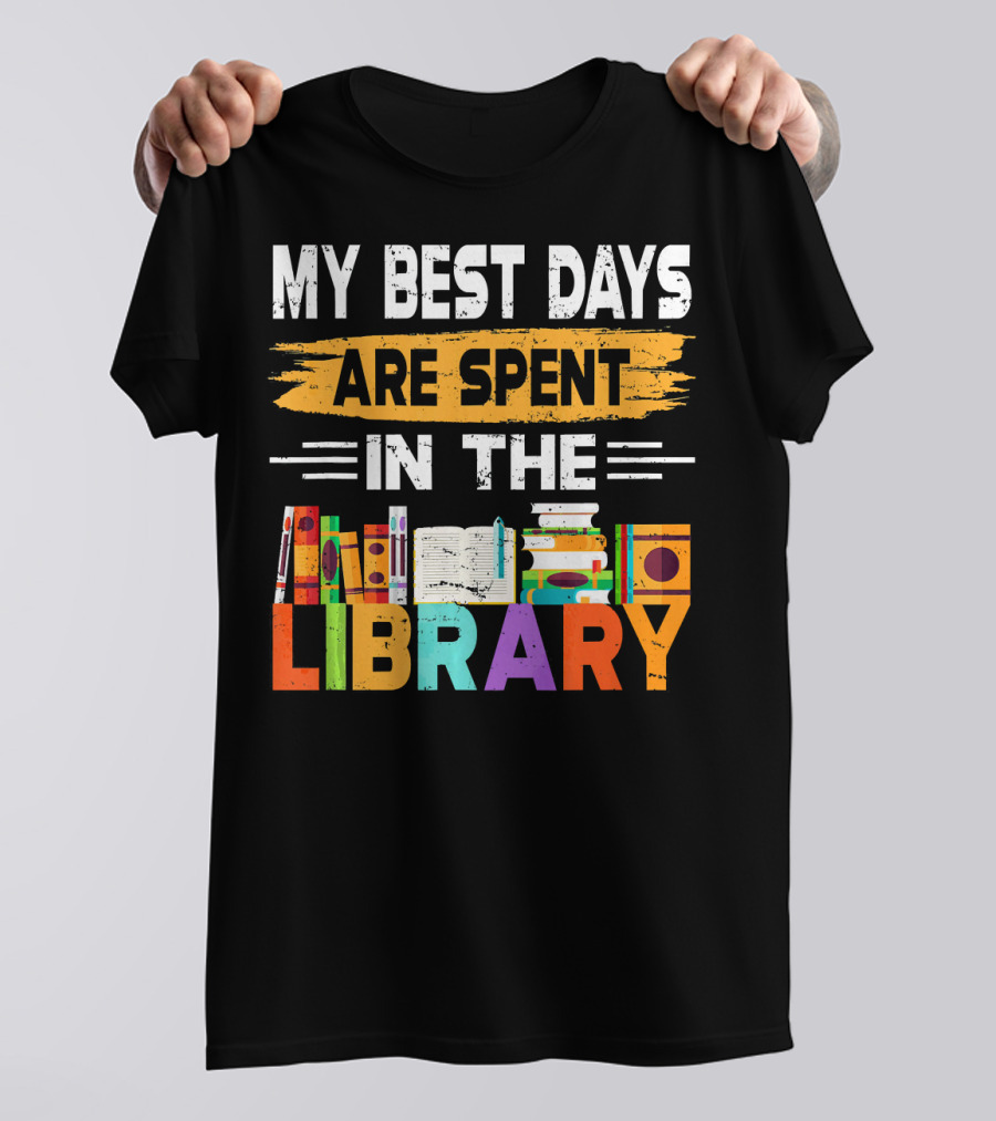 My Best Days Are Spent In The Library Book Lover T-Shirt