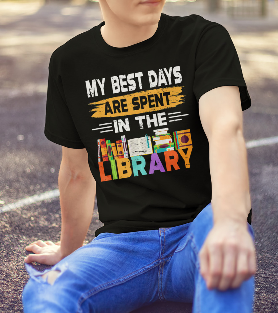 My Best Days Are Spent In The Library Book Lover T-Shirt