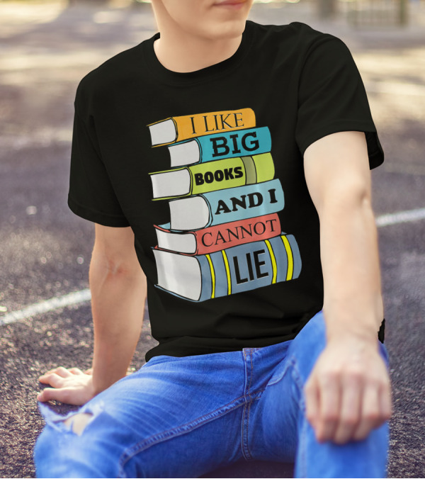 I Like Big Books And I Cannot Lie Funny Teacher Book Stack T-Shirt