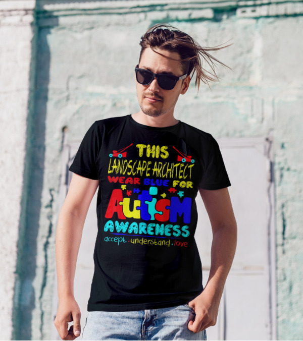 This Landscape Architect Wear Blue For Autism Awareness Accept Understand Love T-Shirt