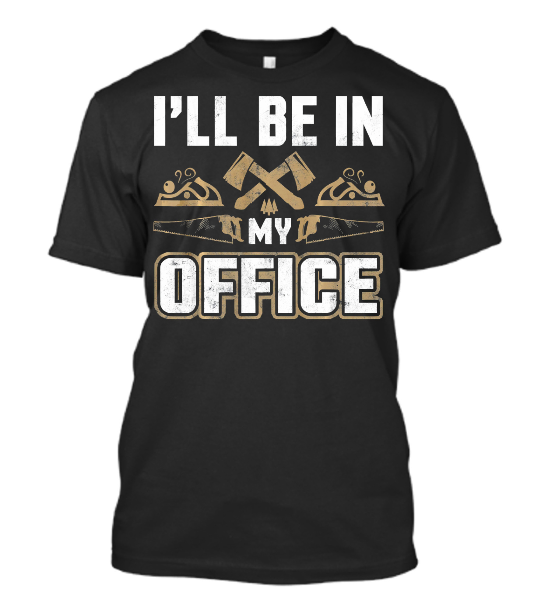 I'll Be In My Office Carpenter Woodwork Tools T-Shirt