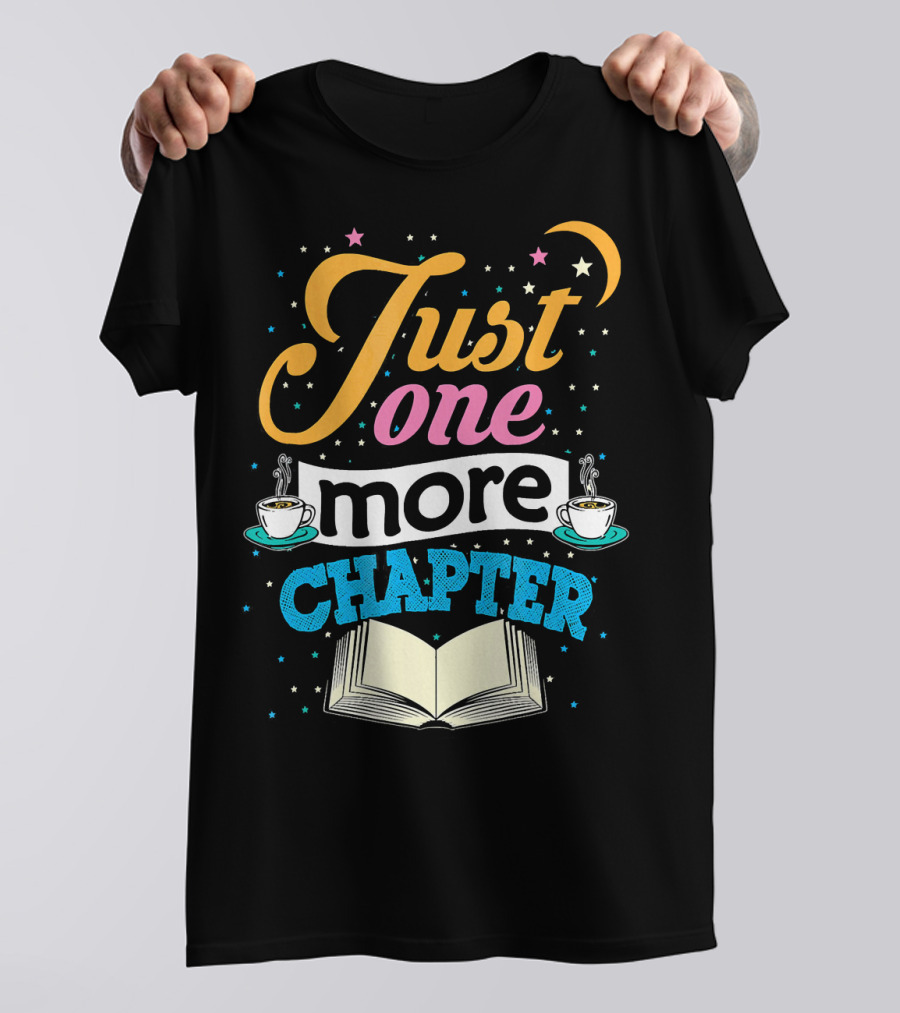Just One More Chapter Book Lover Coffee T-Shirt