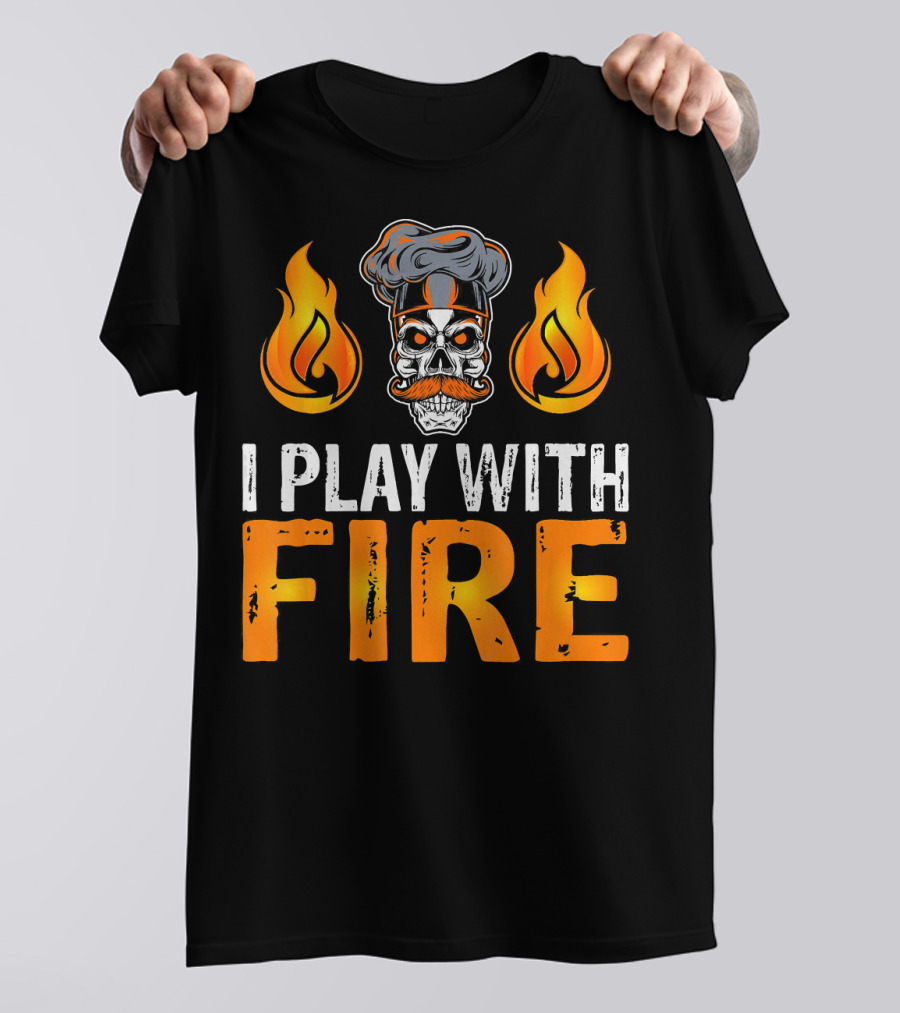 I Play With Fire Chef Skull With Flames T-Shirt
