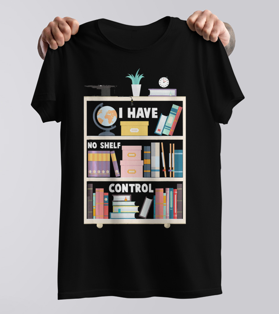 I Have No Shelf Control Funny Librarian Globe Clock Books Plant T-Shirt