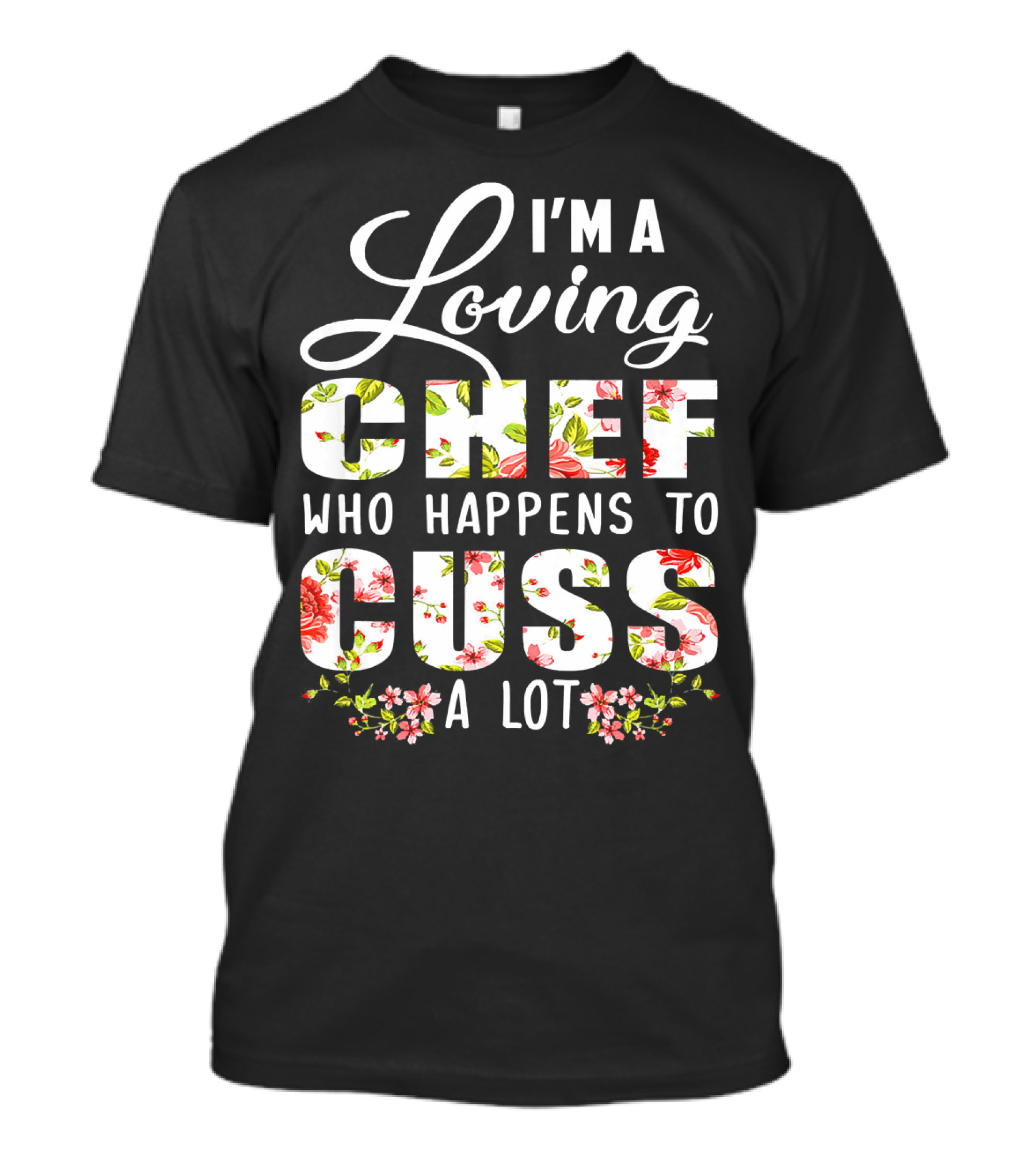 I'm A Loving Chef Who Happens To Cuss A Lot T-Shirt