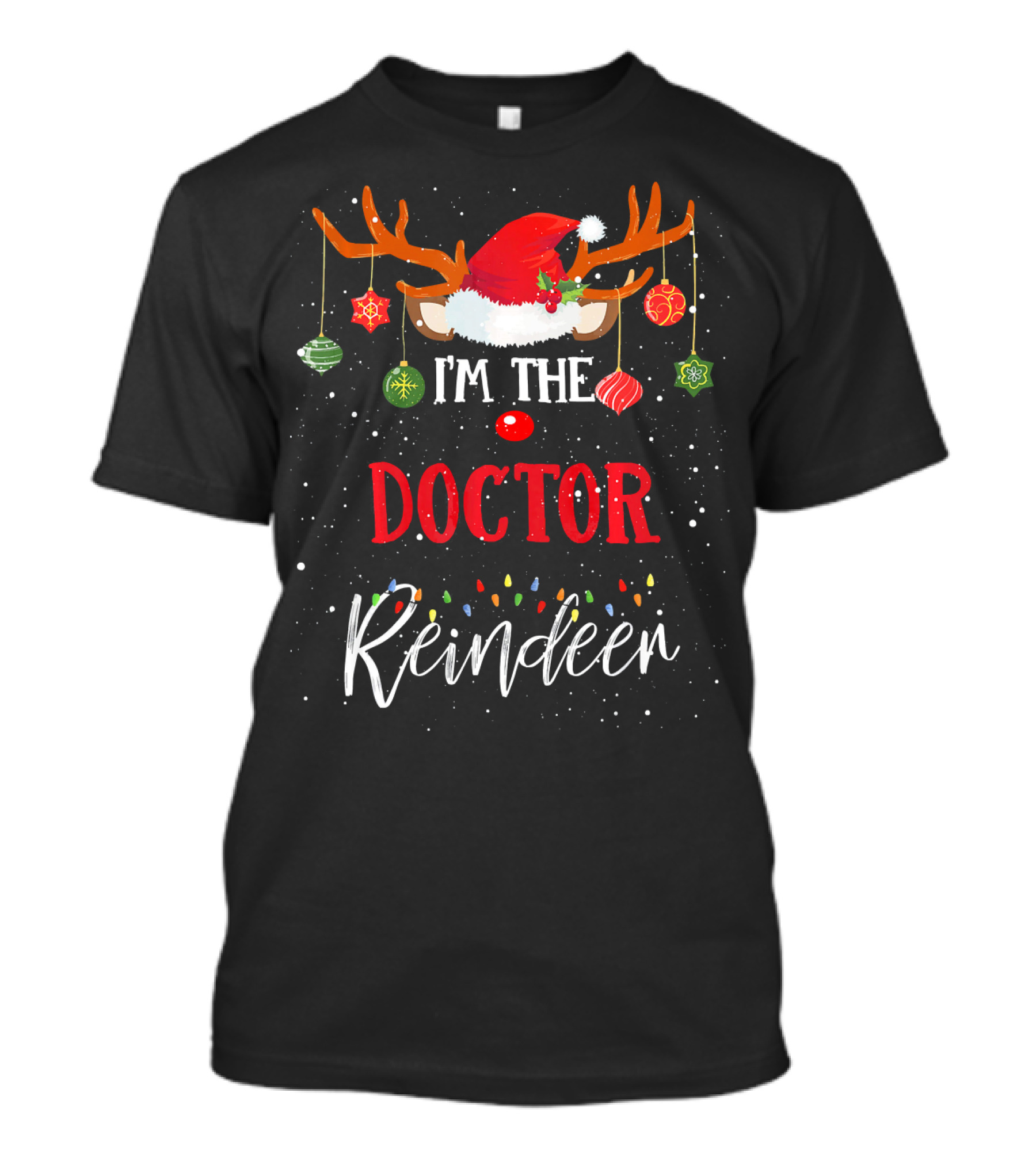 I'm The Doctor Reindeer Christmas Lights Santa Hat Antlers Ornaments T-Shirt