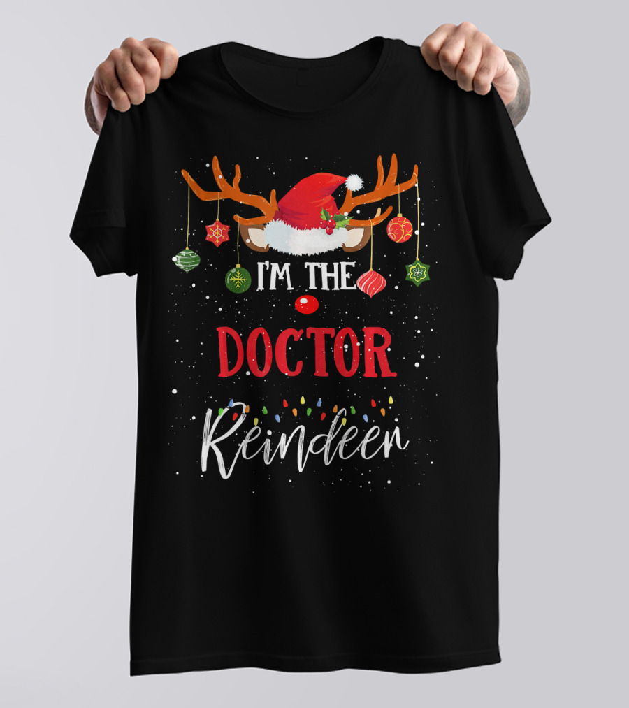 I'm The Doctor Reindeer Christmas Lights Santa Hat Antlers Ornaments T-Shirt