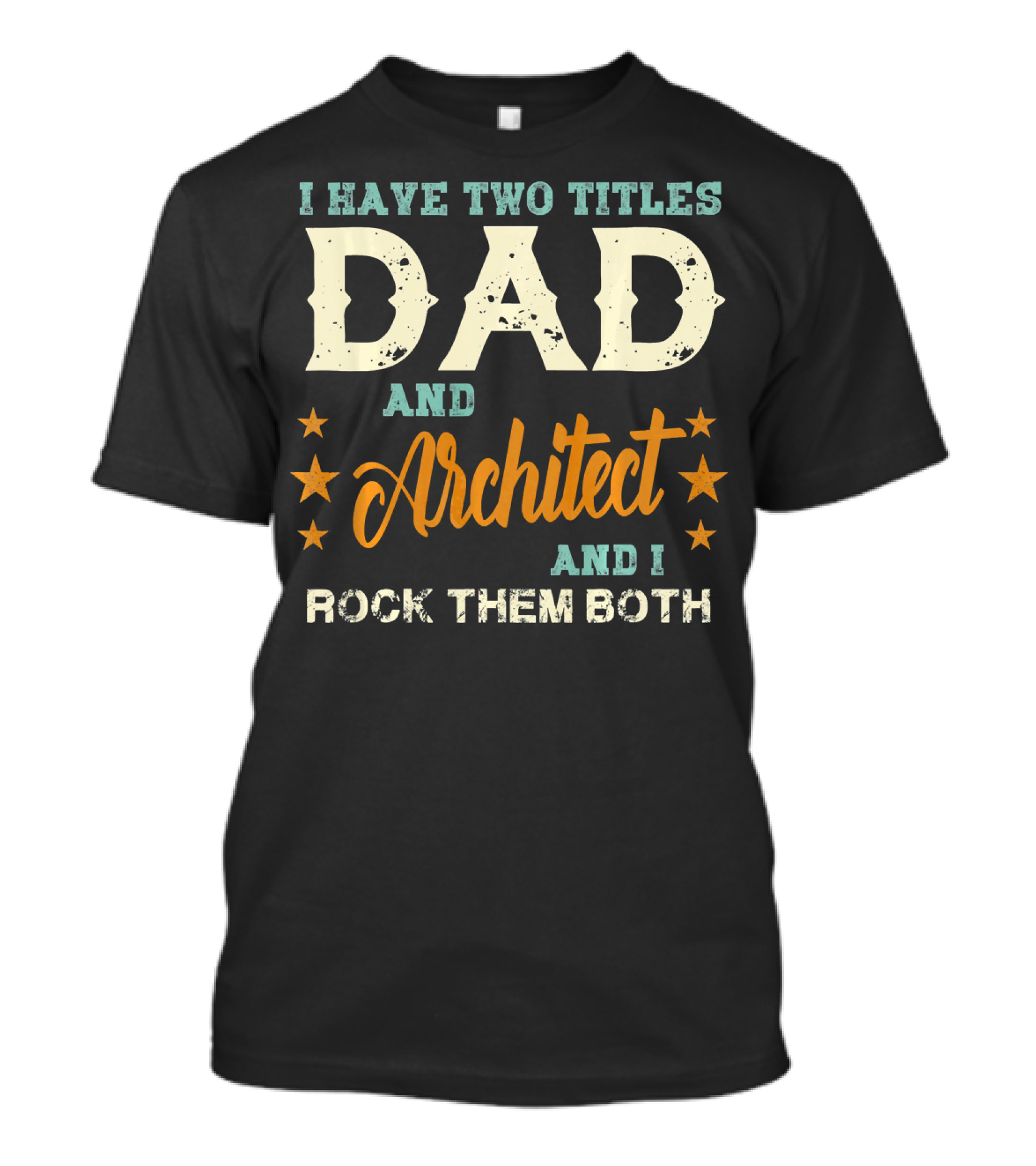 I Have Two Titles Dad And Architect And I Rock Them Both T-Shirt