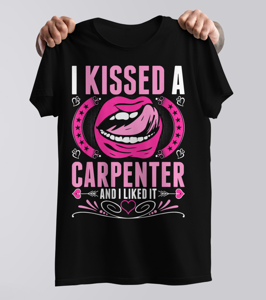 I Kissed A Carpenter And I Liked It Pink Lips Hearts Stars T-Shirt