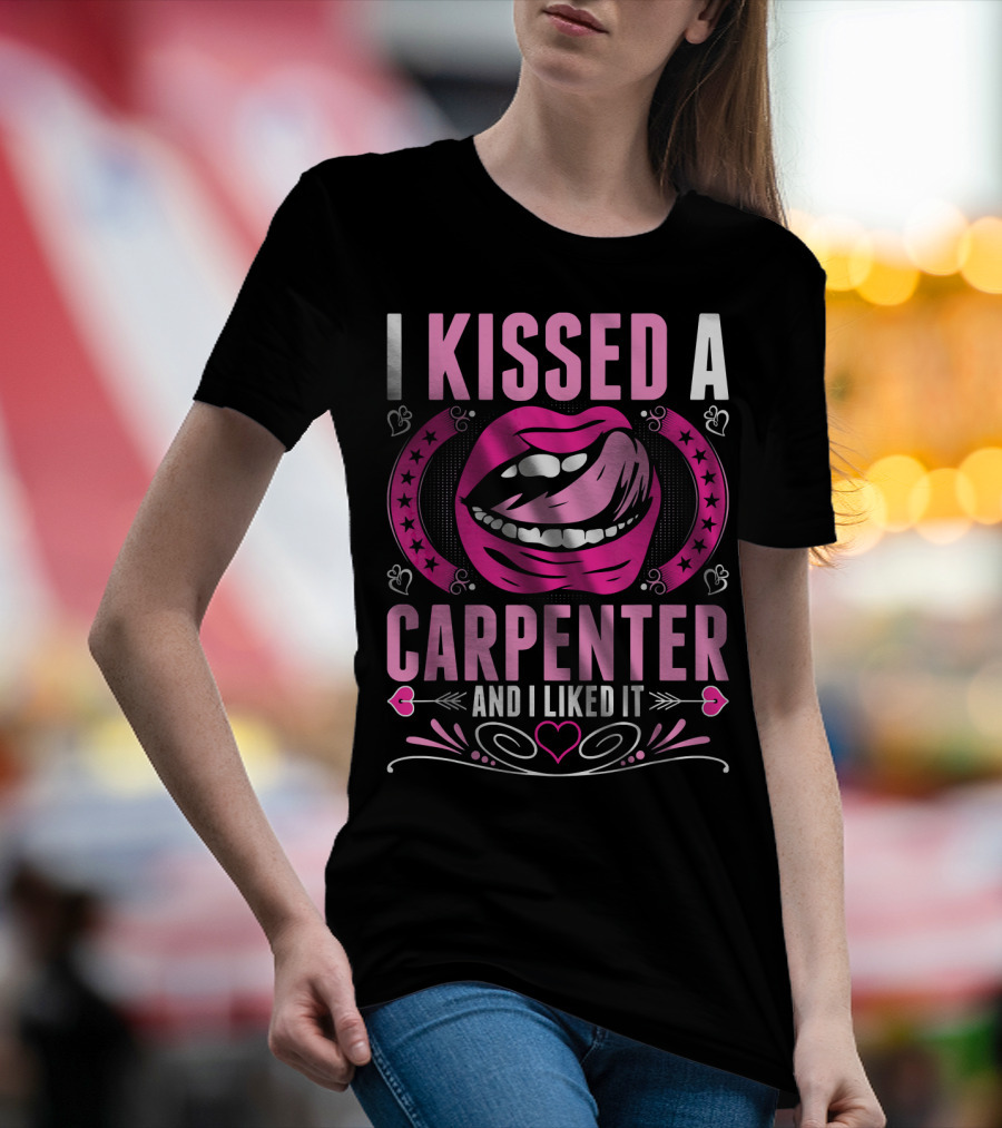 I Kissed A Carpenter And I Liked It Pink Lips Hearts Stars T-Shirt