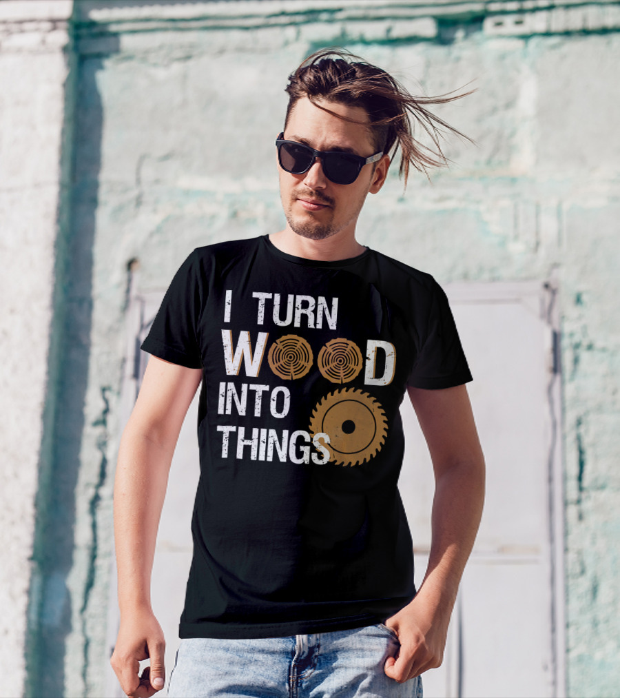 I Turn Wood Into Things Woodworker With Circular Saw And Tree Rings T-Shirt