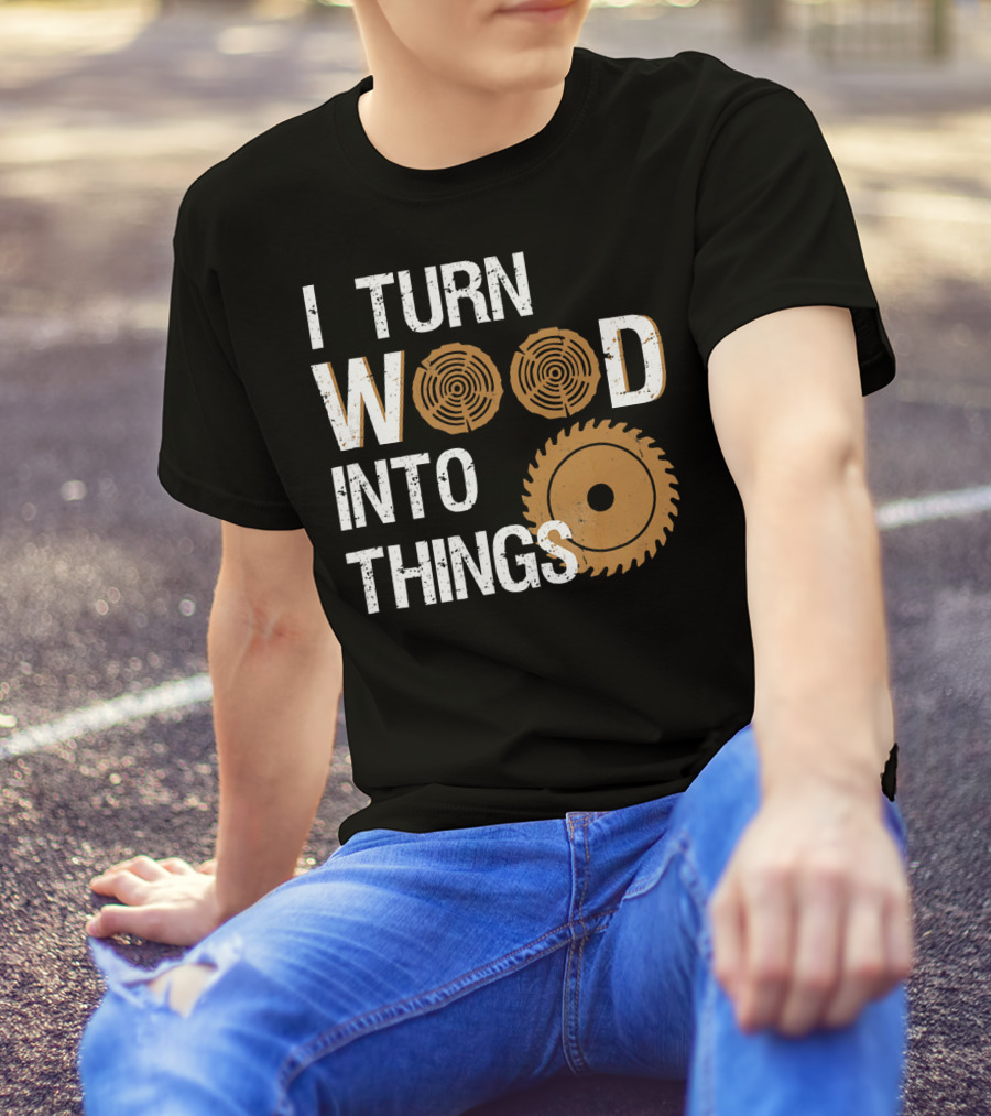 I Turn Wood Into Things Woodworker With Circular Saw And Tree Rings T-Shirt