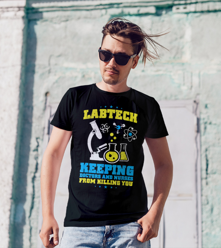 LABTECH Keeping Doctors And Nurses From Killing You T-Shirt