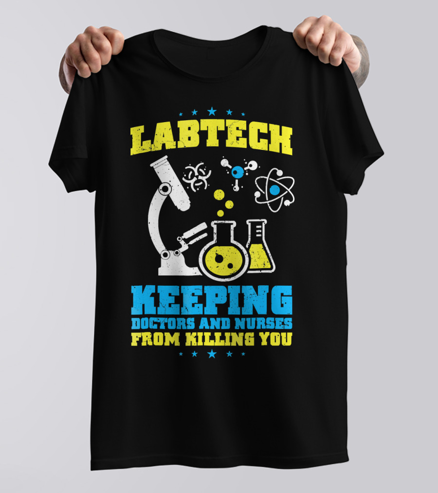 LABTECH Keeping Doctors And Nurses From Killing You T-Shirt