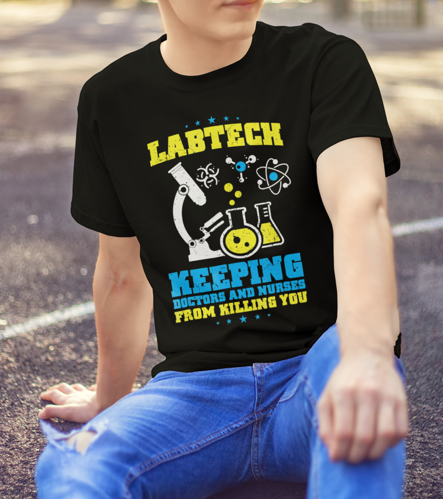 LABTECH Keeping Doctors And Nurses From Killing You T-Shirt