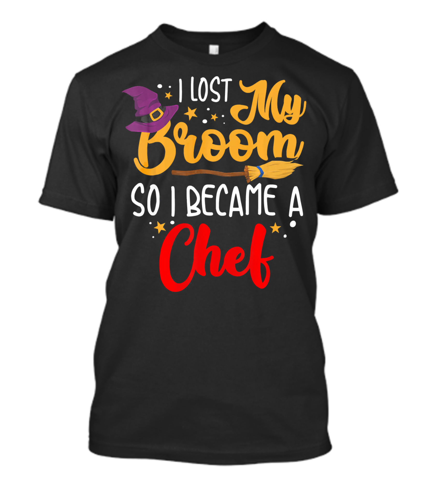 I Lost My Broom So I Became A Chef Halloween Costume Witch T-Shirt