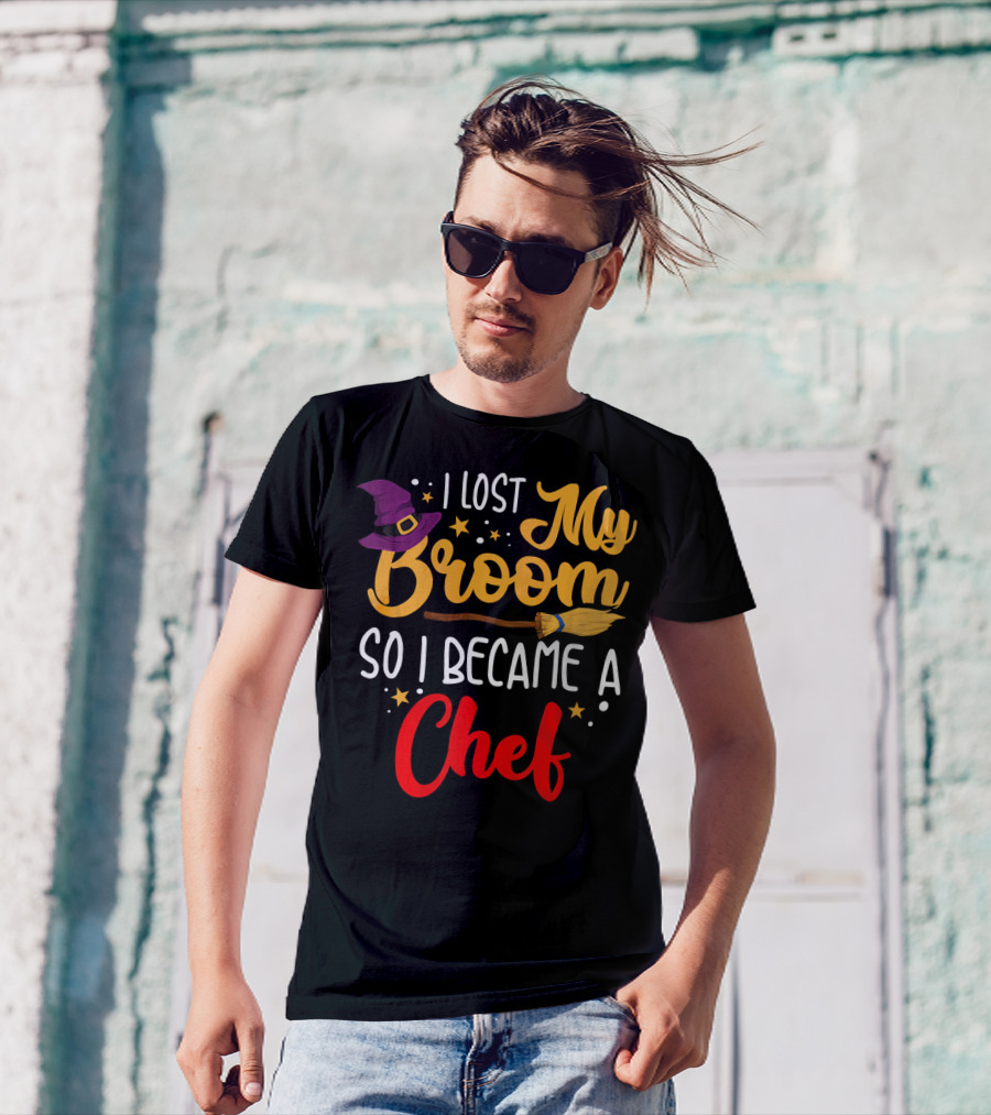 I Lost My Broom So I Became A Chef Halloween Costume Witch T-Shirt