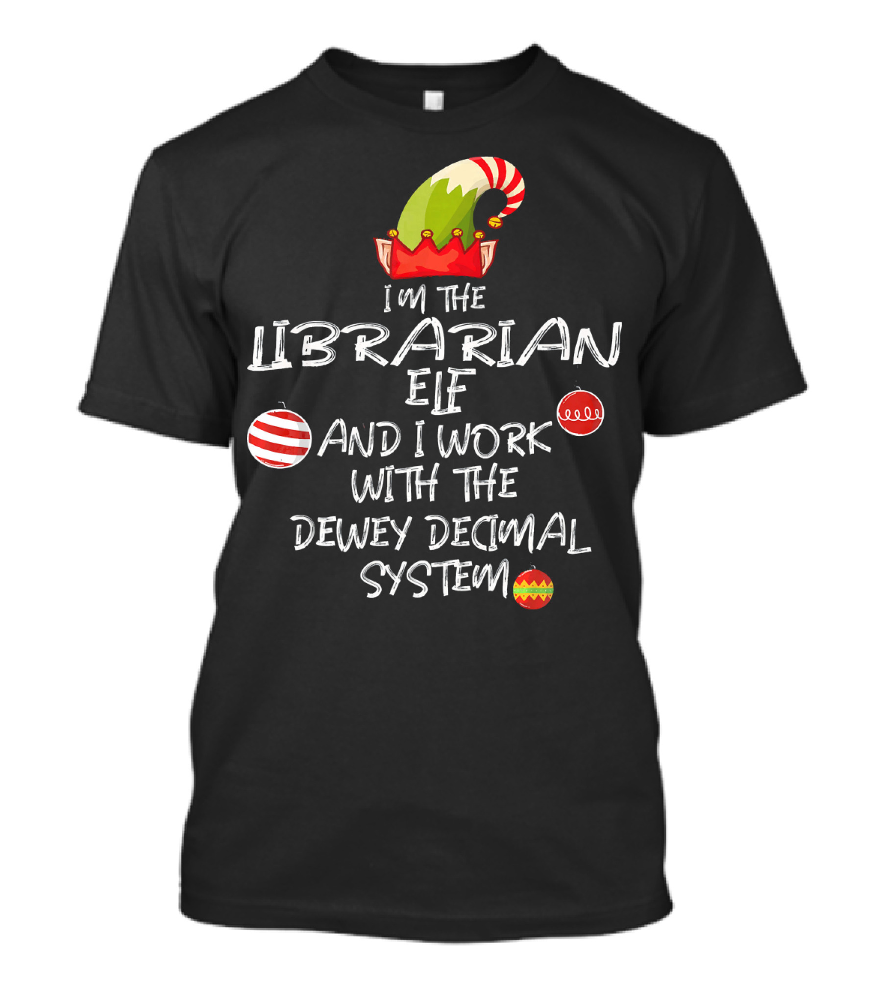 I'm The Librarian Elf And I Work With The Dewey Decimal System T-Shirt