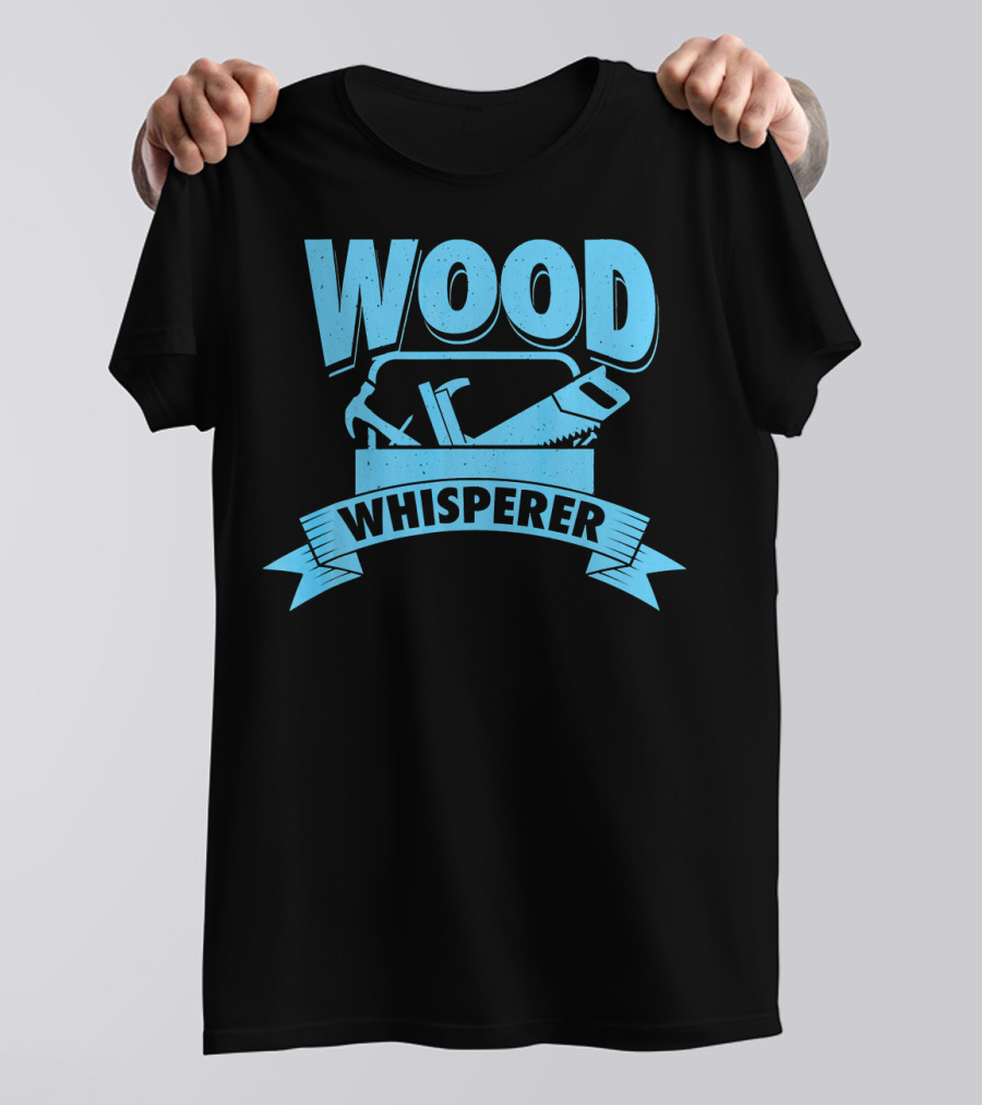 Wood Whisperer Funny Woodworking Print T-Shirt