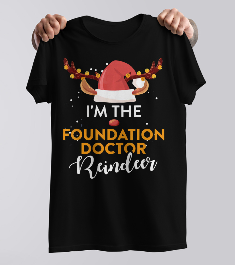 I'm The Foundation Doctor Reindeer Santa Hat Antlers T-Shirt