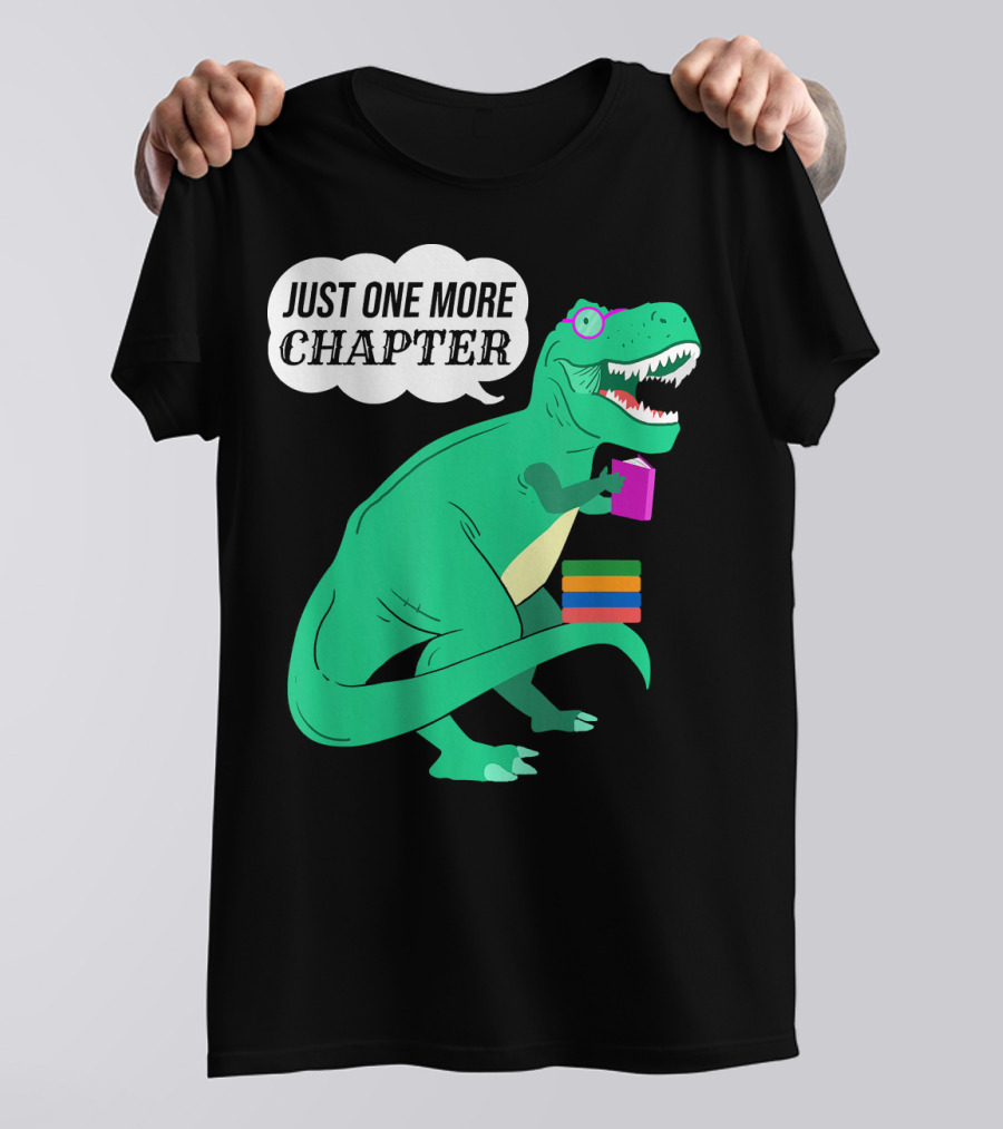 Just One More Chapter Dinosaur Holding Book T-Shirt