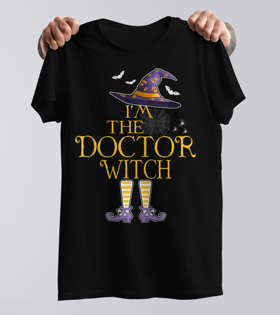 I'm The Doctor Witch Halloween Wizard Hat Spider Web And Boots T-Shirt