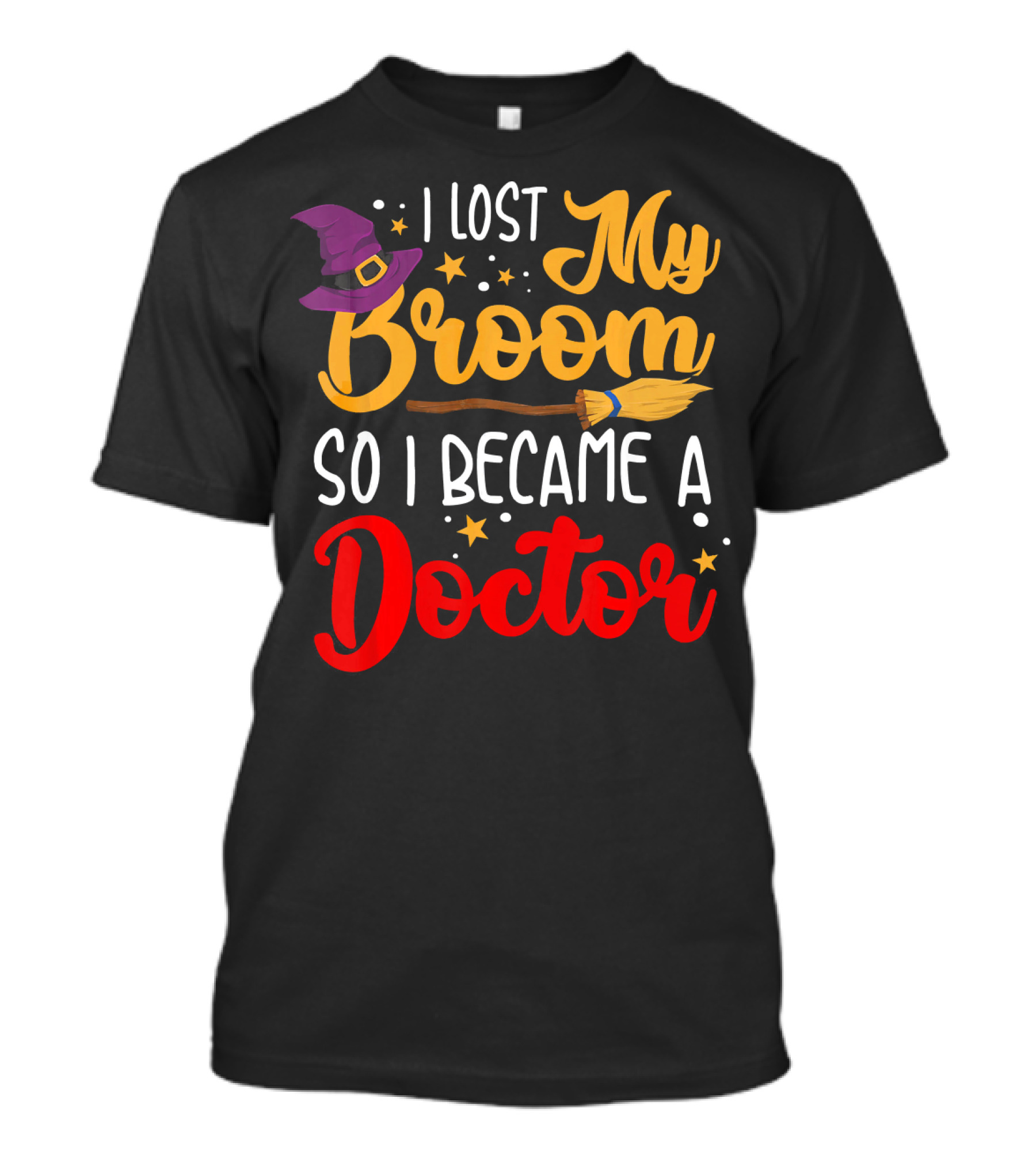 I Lost My Broom So I Became A Doctor Halloween Costume Witch Hat T-Shirt