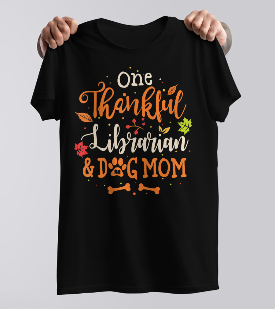 One Thankful Librarian And Dog Mom T-Shirt