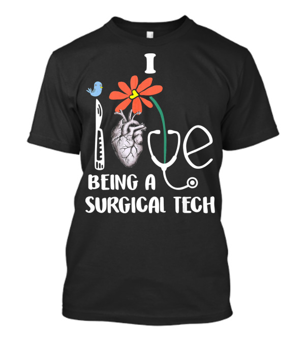 I Love Being A Surgical Tech Heart Scalpel Stethoscope Daisy Bird T-Shirt