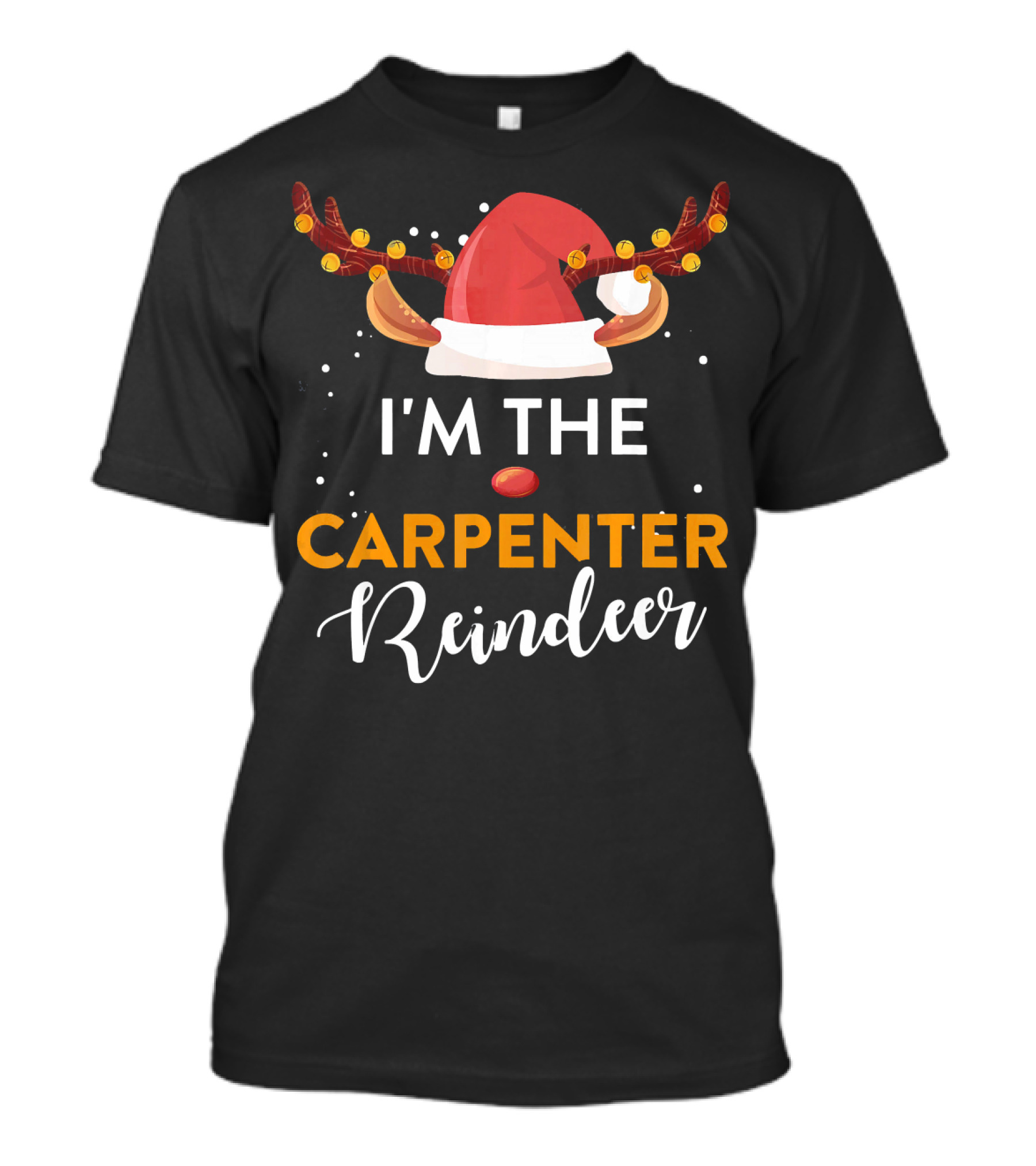 I'm The Carpenter Reindeer Santa Hat Antlers Christmas T-Shirt