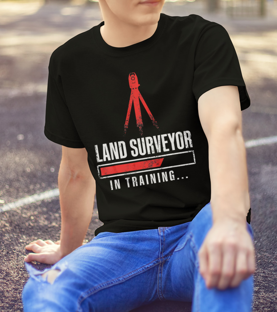 Land Surveyor In Training Funny Surveyor T-Shirt